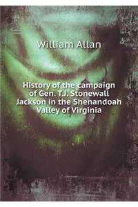 History of the Campaign of Gen. T.J. Stonewall Jackson in the Shenandoah Valley of Virginia