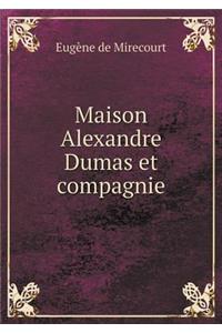 Maison Alexandre Dumas Et Compagnie