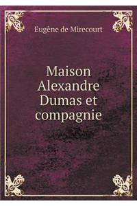 Maison Alexandre Dumas et compagnie