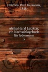 Afrika Hand Lexikon. Ein Nachschlagebuch fur Jedermann