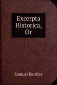 Excerpta Historica, Or