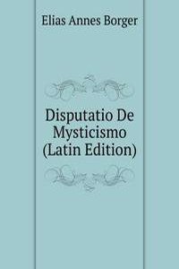 Disputatio De Mysticismo (Latin Edition)