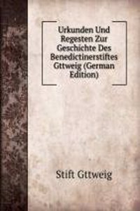 Urkunden Und Regesten Zur Geschichte Des Benedictinerstiftes Gttweig (German Edition)