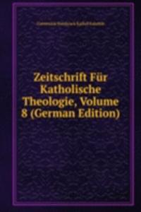 Zeitschrift Fur Katholische Theologie, Volume 8 (German Edition)