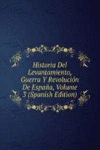 Historia Del Levantamiento, Guerra Y Revolucion De Espana, Volume 3 (Spanish Edition)
