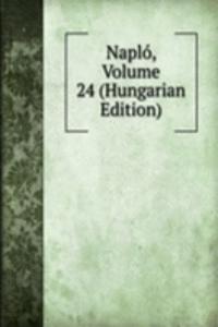 Naplo, Volume 24 (Hungarian Edition)