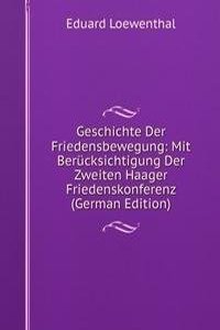 Geschichte Der Friedensbewegung: Mit Berucksichtigung Der Zweiten Haager Friedenskonferenz (German Edition)