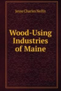 Wood-Using Industries of Maine