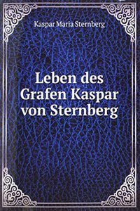 Leben des Grafen Kaspar von Sternberg