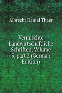 Vermischte Landwirtschaftliche Schriften, Volume 3, part 2 (German Edition)