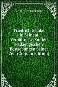 Friedrich Gedike in Seinem Verhaltnisse Zu Den Padagogischen Bestrebungen Seiner Zeit (German Edition)