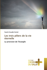Les trois piliers de la vie éternelle
