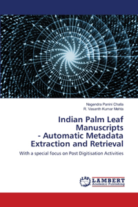 Indian Palm Leaf Manuscripts - Automatic Metadata Extraction and Retrieval