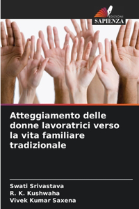 Atteggiamento delle donne lavoratrici verso la vita familiare tradizionale