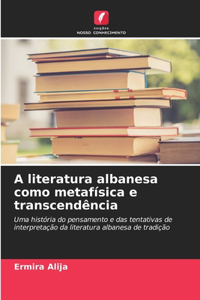 A literatura albanesa como metafísica e transcendência