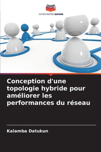 Conception d'une topologie hybride pour améliorer les performances du réseau