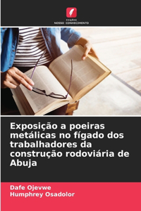 Exposição a poeiras metálicas no fígado dos trabalhadores da construção rodoviária de Abuja