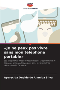 Je ne peux pas vivre sans mon téléphone portable