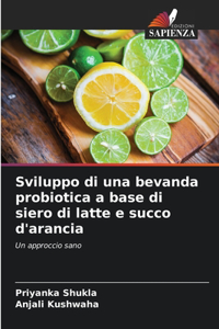 Sviluppo di una bevanda probiotica a base di siero di latte e succo d'arancia