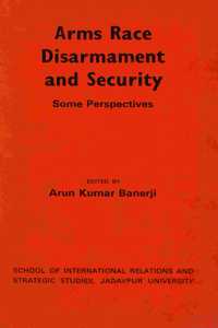 Arms Race, Disarmament and Security: Some Perspectives