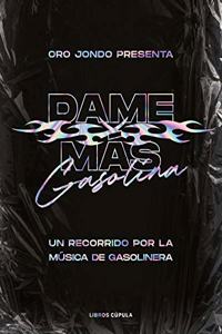 Dame mas gasolina: Un recorrido por la musica de gasolinera