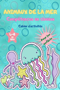 Ciseaux pour enfants - Animaux marins: Cahier d'activités pour enfants, cahier d'activités amusant à colorier et à découper pour les tout-petits et les enfants d'âge préscolaire. Cahier d