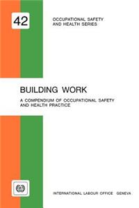 Building work. A compendium of occupational safety and health (OSH 42)