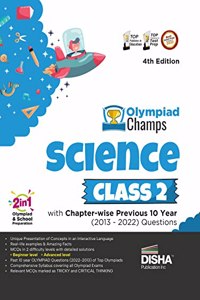 Olympiad Champs Science Class 2 with Chapter-wise Previous 10 Year (2013 - 2022) Questions 4th Edition Complete Prep Guide with Theory, PYQs, Past & Practice Exercise