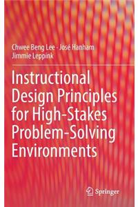 Instructional Design Principles for High-Stakes Problem-Solving Environments