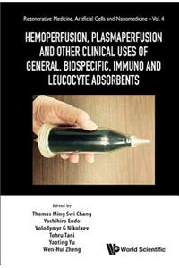 Hemoperfusion, Plasmaperfusion and Other Clinical Uses of General, Biospecific, Immuno and Leucocyte Adsorbents