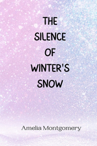 The Silence of Winter's Snow