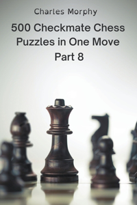 500 Checkmate Chess Puzzles in One Move, Part 8