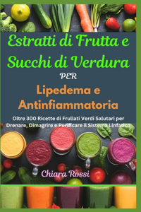 Estratti di Frutta e Succhi di Verdura per Lipedema e Antinfiammatoria