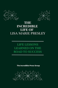 Incredible life Of Lisa Marie Presley