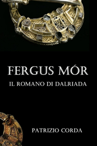 Fergus Mór. Il Romano di Dalriada