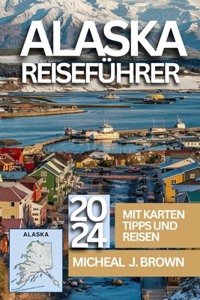Alaska Reiseführer 2024