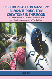 Discover Fashion Mastery in 2024 through DIY Creations in this Book