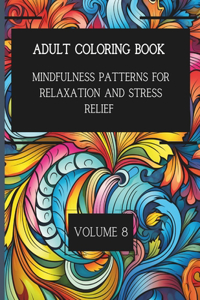 50 Mindful Patterns for Relaxation and Stress Relief. Vol. 8: Adult Coloring Book