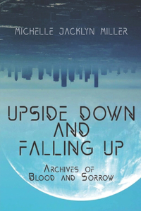 Upside Down And Falling Up