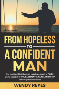 From hopeless to a CONFIDENT Man