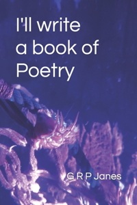 I'll write a book of Poetry