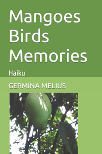 Mangoes Birds Memories