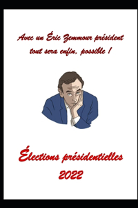 Avec un Éric Zemmour président tout sera enfin, possible !