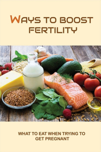 Ways To Boost Fertility