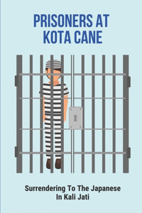 Prisoners At Kota Cane