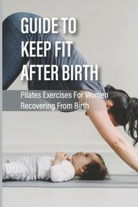 Guide To Keep Fit After Birth