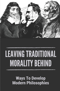 Leaving Traditional Morality Behind