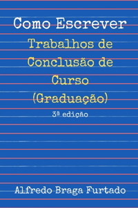 Como Escrever Trabalhos de Conclusão de Curso (Graduação)