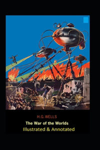 The War of the Worlds Illustrated & Annotated