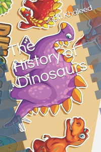 The History of Dinosaurs